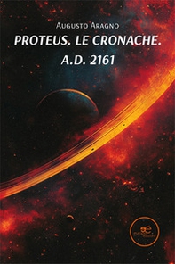 Proteus. Le cronache. A.d. 2161 - Librerie.coop