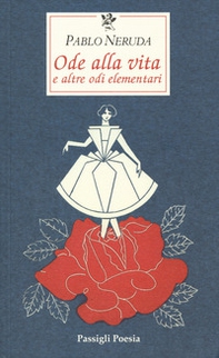 Ode alla vita e altre odi elementari. Testo spagnolo a fronte - Librerie.coop Ode alla vita e altre odi elementari. Testo spagnolo a fronte - Librerie.coop