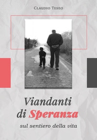 Viandanti di speranza sul sentiero della vita - Librerie.coop Viandanti di speranza sul sentiero della vita - Librerie.coop