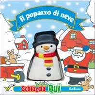 Il pupazzo di neve. Schiaccia qui - Librerie.coop