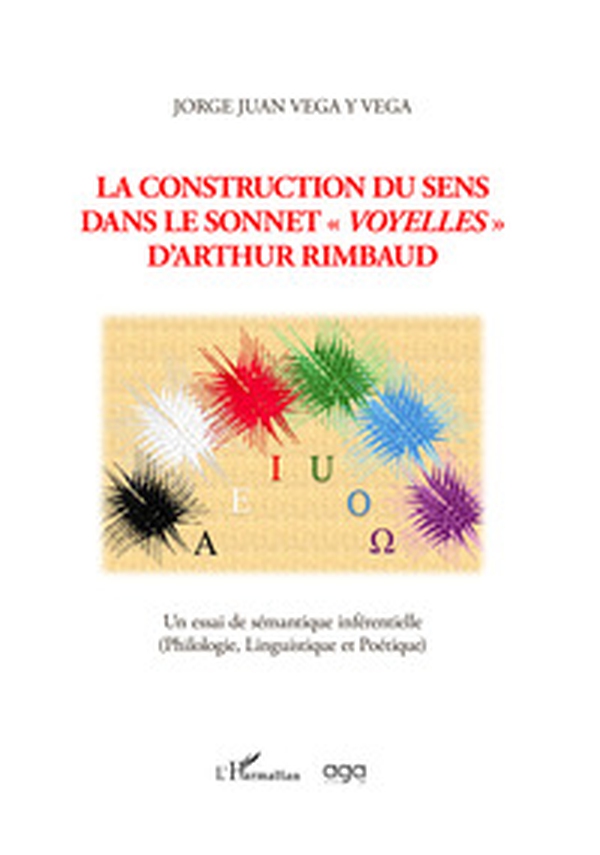 La construction du sens dans le sonnet «Voyelles» d'Arthur Rimbaud. Un essai de sémantique inférentielle (Philologie, Linguistique et Poétique) - Librerie.coop La construction du sens dans le sonnet «Voyelles» d'Arthur Rimbaud. Un essai de sémantique inférentielle (Philologie, Linguistique et Poétique) - Librerie.coop