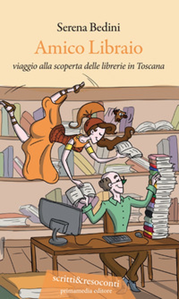 Amico libraio. Viaggio alla scoperta delle librerie in Toscana - Librerie.coop Amico libraio. Viaggio alla scoperta delle librerie in Toscana - Librerie.coop