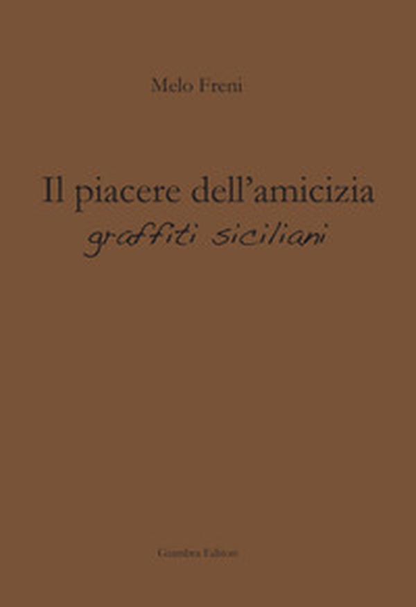 Il piacere dell'amicizia. Graffiti siciliani - Librerie.coop Il piacere dell'amicizia. Graffiti siciliani - Librerie.coop