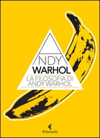 La filosofia di Andy Warhol. Da A a B e viceversa - Librerie.coop La filosofia di Andy Warhol. Da A a B e viceversa - Librerie.coop