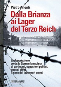 Dalla Brianza ai lager del Terzo Reich. La deportazione verso la Germania nazista di partigiani, oppositori politici, operai, ebrei. Il caso dei lavoratori coatti - Librerie.coop