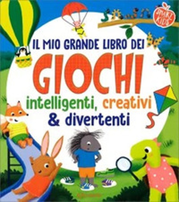 Il mio grande libro dei giochi intelligenti, creativi & divertenti. Smart kids - Librerie.coop