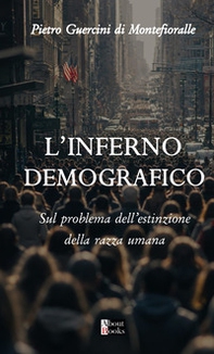 L'inferno demografico. Sul problema dell'estinzione della razza umana - Librerie.coop