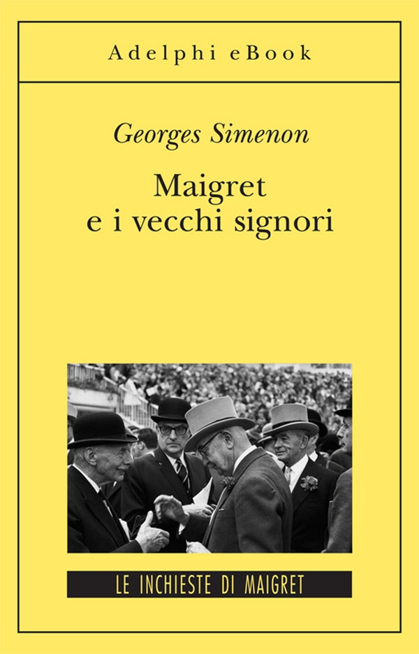 Maigret e i vecchi signori - Librerie.coop Maigret e i vecchi signori - Librerie.coop