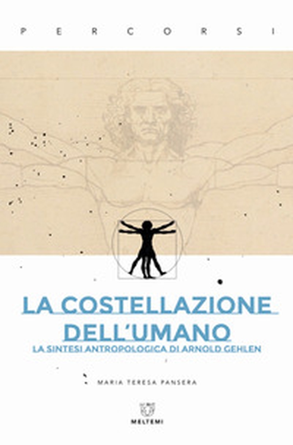 La costellazione dell'umano. La sintesi antropologica di Arnold Gehlen - Librerie.coop La costellazione dell'umano. La sintesi antropologica di Arnold Gehlen - Librerie.coop