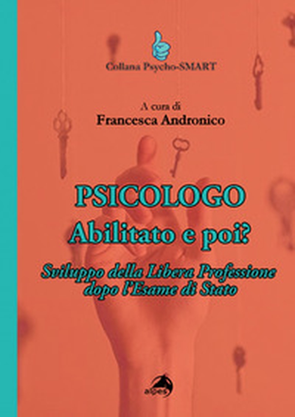 Psicologo. Abilitato e poi? Sviluppo della Libera Professione dopo l'Esame di Stato - Librerie.coop Psicologo. Abilitato e poi? Sviluppo della Libera Professione dopo l'Esame di Stato - Librerie.coop