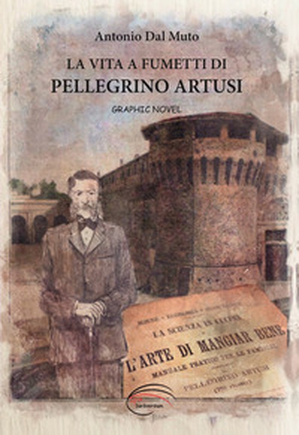 La vita a fumetti di Pellegrino Artusi - Librerie.coop La vita a fumetti di Pellegrino Artusi - Librerie.coop