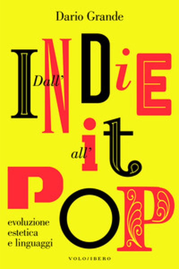 Dall'Indie all'It-pop. Evoluzione estetica e linguaggi - Librerie.coop Dall'Indie all'It-pop. Evoluzione estetica e linguaggi - Librerie.coop