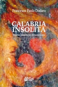 Calabria insolita. Storie inedite o dimenticate - Librerie.coop Calabria insolita. Storie inedite o dimenticate - Librerie.coop