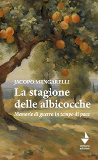 La stagione delle albicocche. Memorie di guerra in tempo di pace - Librerie.coop