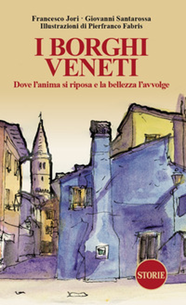 I borghi veneti. Dove l'anima si riposa e la bellezza l'avvolge - Librerie.coop I borghi veneti. Dove l'anima si riposa e la bellezza l'avvolge - Librerie.coop
