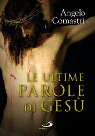 Le ultime parole di Gesù - Librerie.coop Le ultime parole di Gesù - Librerie.coop