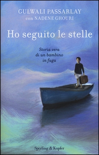 Ho seguito le stelle. Storia vera di un bambino in fuga - Librerie.coop