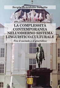 La complessità contemporanea nell'odierno sistema linguistico-culturale. Tra il sociale e il giuridico - Librerie.coop