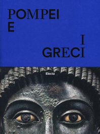 Pompei e i greci. Catalogo della mostra (Pompei, 11 aprile-27 novembre 2017) - Librerie.coop