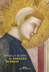 Il ragazzo di Assisi - Librerie.coop