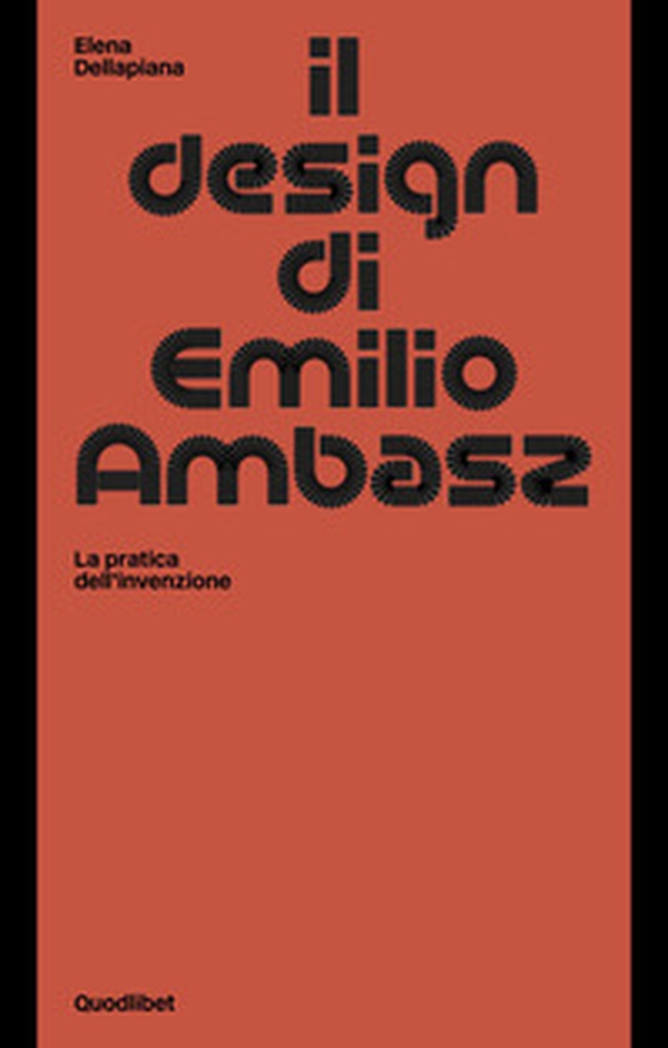 Il design di Emilio Ambasz. La pratica dell'invenzione - Librerie.coop