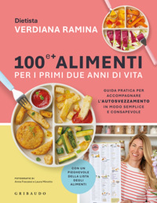 100 e + alimenti per i primi due anni di vita. Guida pratica per accompagnare l'autosvezzamento in modo semplice e consapevole - Librerie.coop