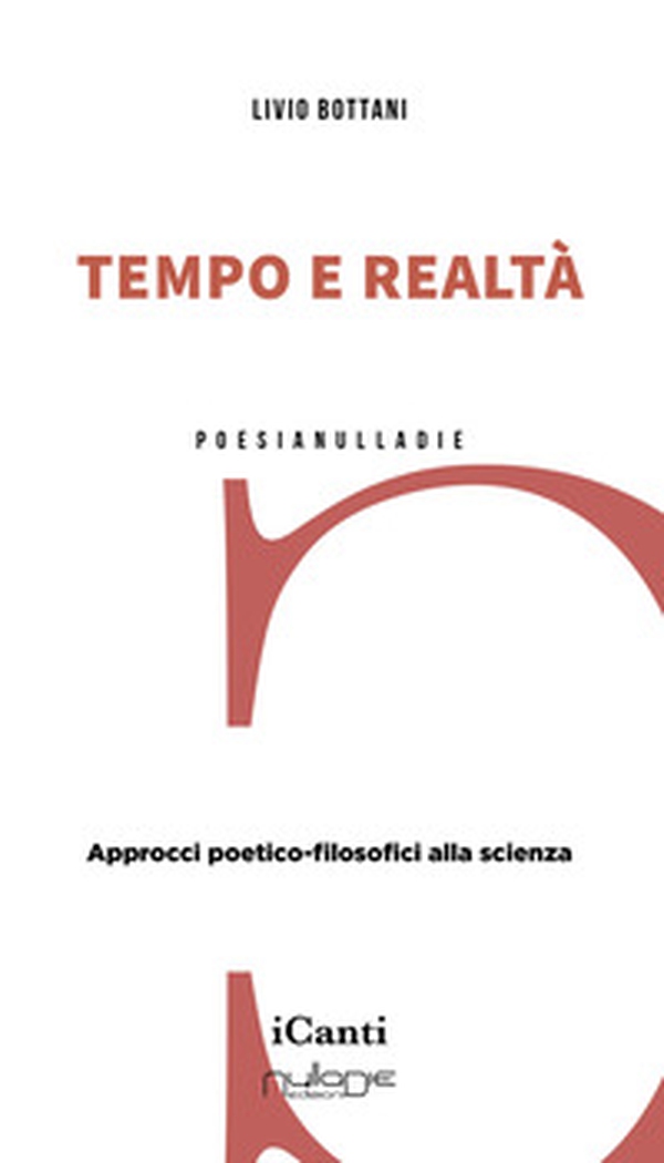 Tempo e realtà. Approcci poetico-filosofici alla scienza - Librerie.coop Tempo e realtà. Approcci poetico-filosofici alla scienza - Librerie.coop