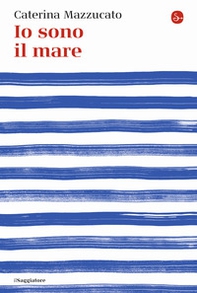 Io sono il mare - Librerie.coop Io sono il mare - Librerie.coop