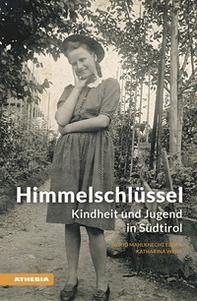 Himmelschlüssel. Kindheit und Jugend in Südtirol - Librerie.coop