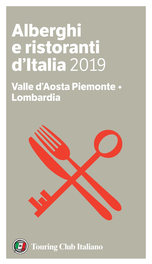 Valle d'Aosta Piemonte, Lombardia - Alberghi e Ristoranti d'Italia 2019 - Librerie.coop Valle d'Aosta Piemonte, Lombardia - Alberghi e Ristoranti d'Italia 2019 - Librerie.coop