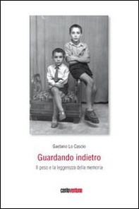 Guardando indietro. Il peso e la leggerezza della memoria - Librerie.coop