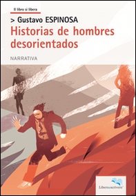 Historias de hombres desorientados - Librerie.coop Historias de hombres desorientados - Librerie.coop