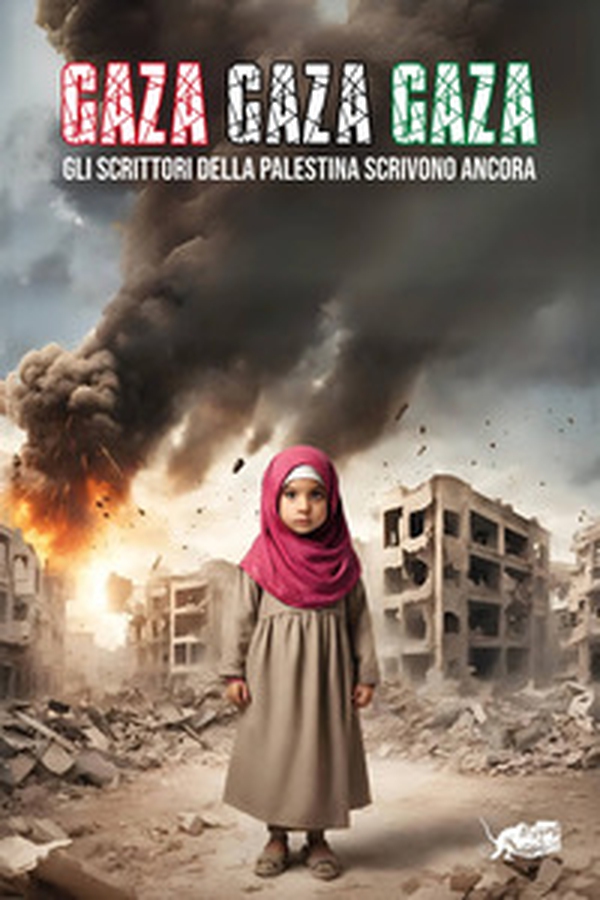 Gaza! Gaza! Gaza! Gli scrittori della Palestina scrivono ancora - Librerie.coop Gaza! Gaza! Gaza! Gli scrittori della Palestina scrivono ancora - Librerie.coop