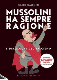 Mussolini ha sempre ragione. I decaloghi del fascismo - Librerie.coop
