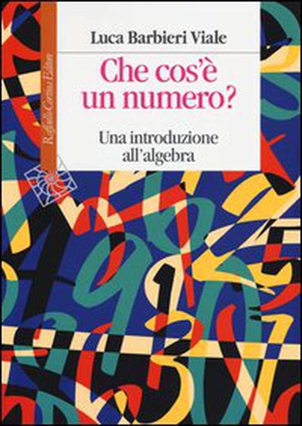 Che cos'è un numero. Un'introduzione all'algebra - Librerie.coop Che cos'è un numero. Un'introduzione all'algebra - Librerie.coop