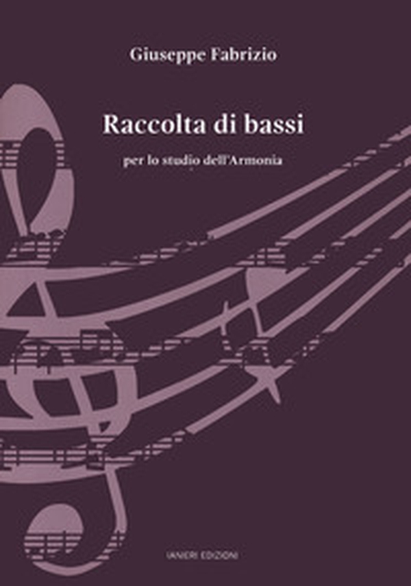 Raccolta di bassi per lo studio dell'Armonia - Librerie.coop Raccolta di bassi per lo studio dell'Armonia - Librerie.coop