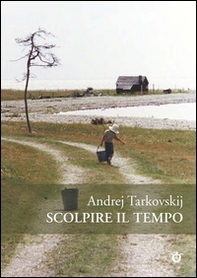 Scolpire il tempo. Riflessioni sul cinema - Librerie.coop