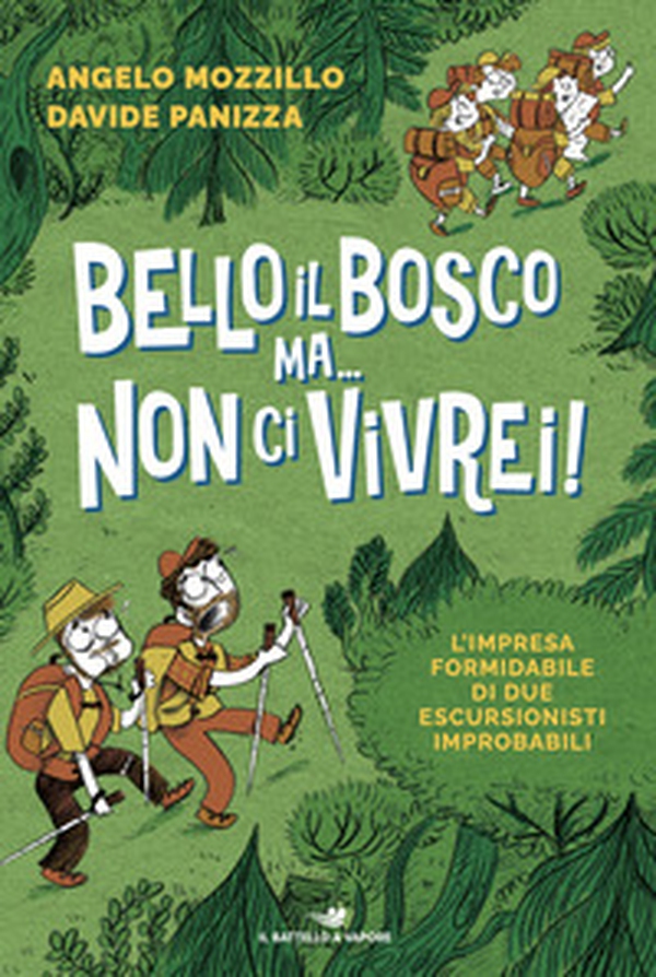 Bello il bosco ma... non ci vivrei! L'impresa formidabile di due escursionisti improbabili - Librerie.coop Bello il bosco ma... non ci vivrei! L'impresa formidabile di due escursionisti improbabili - Librerie.coop