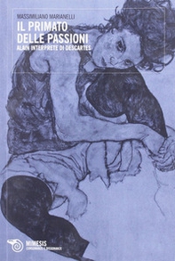 Primato delle passioni. Alain interprete di Descartes - Librerie.coop Primato delle passioni. Alain interprete di Descartes - Librerie.coop