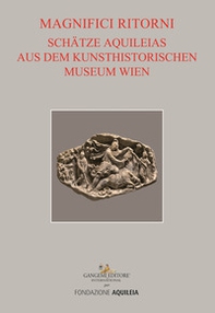 Tesori aquileiesi dal Kunsthistorisches Museum di Vienna. Magnifici ritorni. Catalogo della mostra (Aquileia, 9 giugno al 20 ottobre 2019). Ediz. tedesca - Librerie.coop Tesori aquileiesi dal Kunsthistorisches Museum di Vienna. Magnifici ritorni. Catalogo della mostra (Aquileia, 9 giugno al 20 ottobre 2019). Ediz. tedesca - Librerie.coop
