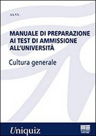 Manuale di preparazione ai test di ammissione all'università. Cultura generale - Librerie.coop