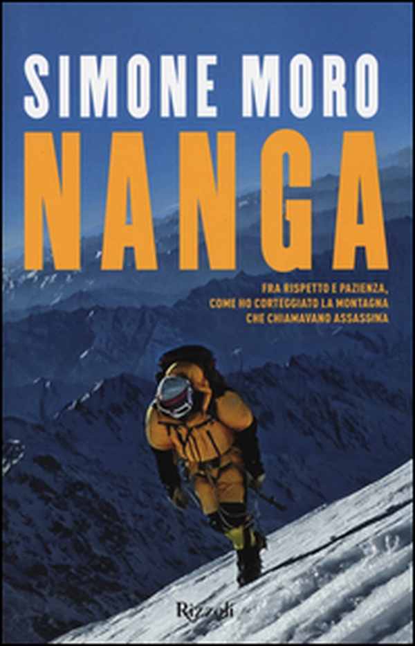 Nanga. Fra rispetto e pazienza, come ho corteggiato la montagna che chiamavano assassina - Librerie.coop Nanga. Fra rispetto e pazienza, come ho corteggiato la montagna che chiamavano assassina - Librerie.coop