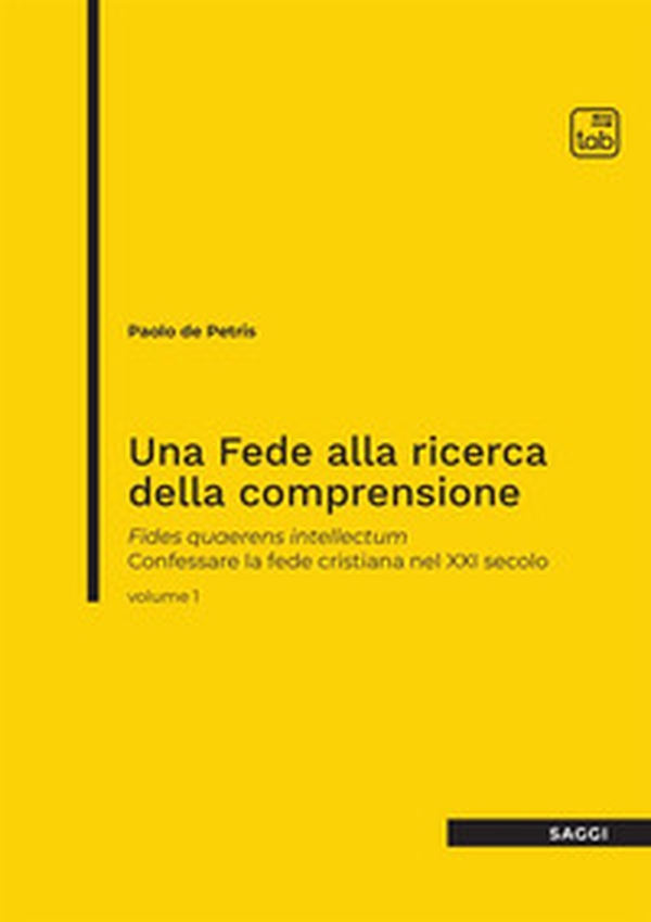 Una fede alla ricerca della comprensione. Fides quaerens intellectum. Confessare la fede cristiana nel XXI secolo - Vol. 1 - Librerie.coop Una fede alla ricerca della comprensione. Fides quaerens intellectum. Confessare la fede cristiana nel XXI secolo - Vol. 1 - Librerie.coop
