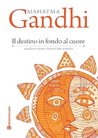 Il destino in fondo al cuore. Ascolta te stesso e trova il tuo sentiero - Librerie.coop Il destino in fondo al cuore. Ascolta te stesso e trova il tuo sentiero - Librerie.coop