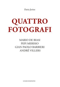 Quattro fotografi. Mario De Biasi, Pepi Merisio, Gian Paolo Barbieri, André Villers - Librerie.coop Quattro fotografi. Mario De Biasi, Pepi Merisio, Gian Paolo Barbieri, André Villers - Librerie.coop