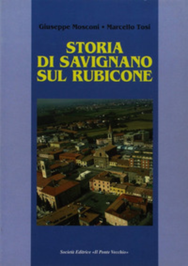 Storia di Savignano sul Rubicone - Librerie.coop Storia di Savignano sul Rubicone - Librerie.coop