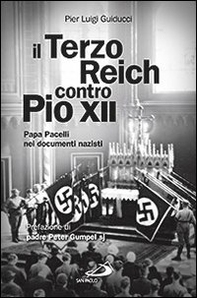 Il Terzo Reich contro Pio XII. Papa Pacelli nei documenti nazisti - Librerie.coop Il Terzo Reich contro Pio XII. Papa Pacelli nei documenti nazisti - Librerie.coop