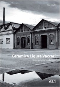 Ceramica ligure Vaccari. Storia, archivio, produzione - Librerie.coop