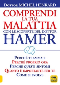 Comprendi la tua malattia con le scoperte del dottor Hamer - Librerie.coop