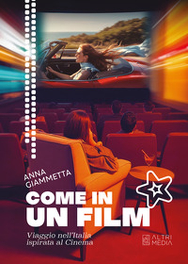 Come in un film. Viaggio nell'Italia ispirata al cinema - Librerie.coop